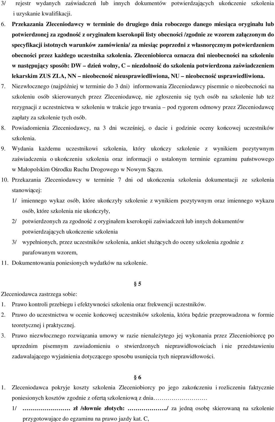 specyfikacji istotnych warunków zamówienia/ za miesiąc poprzedni z własnoręcznym potwierdzeniem obecności przez kaŝdego uczestnika szkolenia.