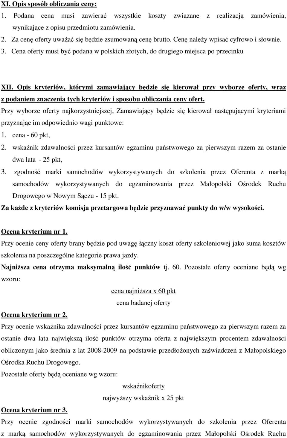 Opis kryteriów, którymi zamawiający będzie się kierował przy wyborze oferty, wraz z podaniem znaczenia tych kryteriów i sposobu obliczania ceny ofert.