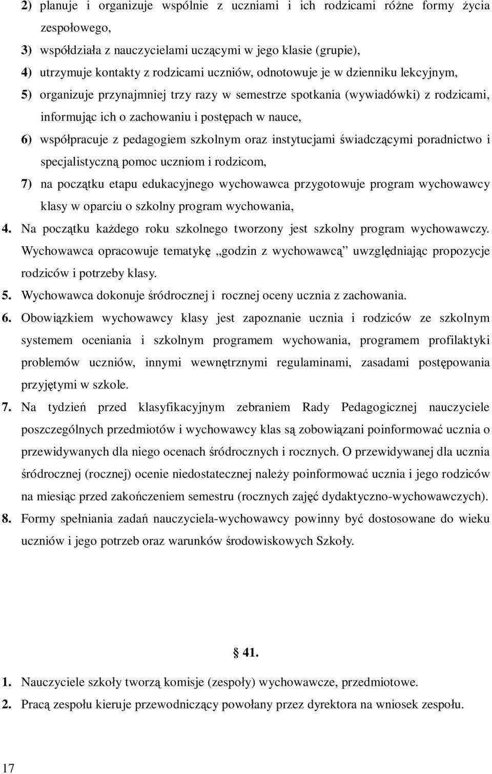 szkolnym oraz instytucjami wiadcz cymi poradnictwo i specjalistyczn pomoc uczniom i rodzicom, 7) na pocz tku etapu edukacyjnego wychowawca przygotowuje program wychowawcy klasy w oparciu o szkolny