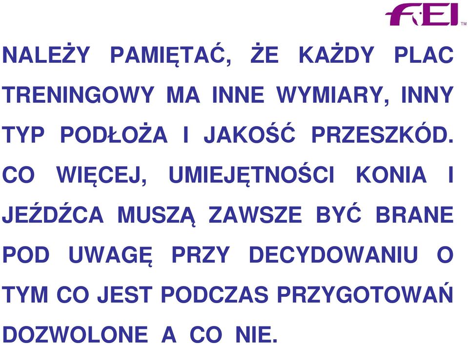 CO WIĘCEJ, UMIEJĘTNOŚCI KONIA I JEŹDŹCA MUSZĄ ZAWSZE BYĆ