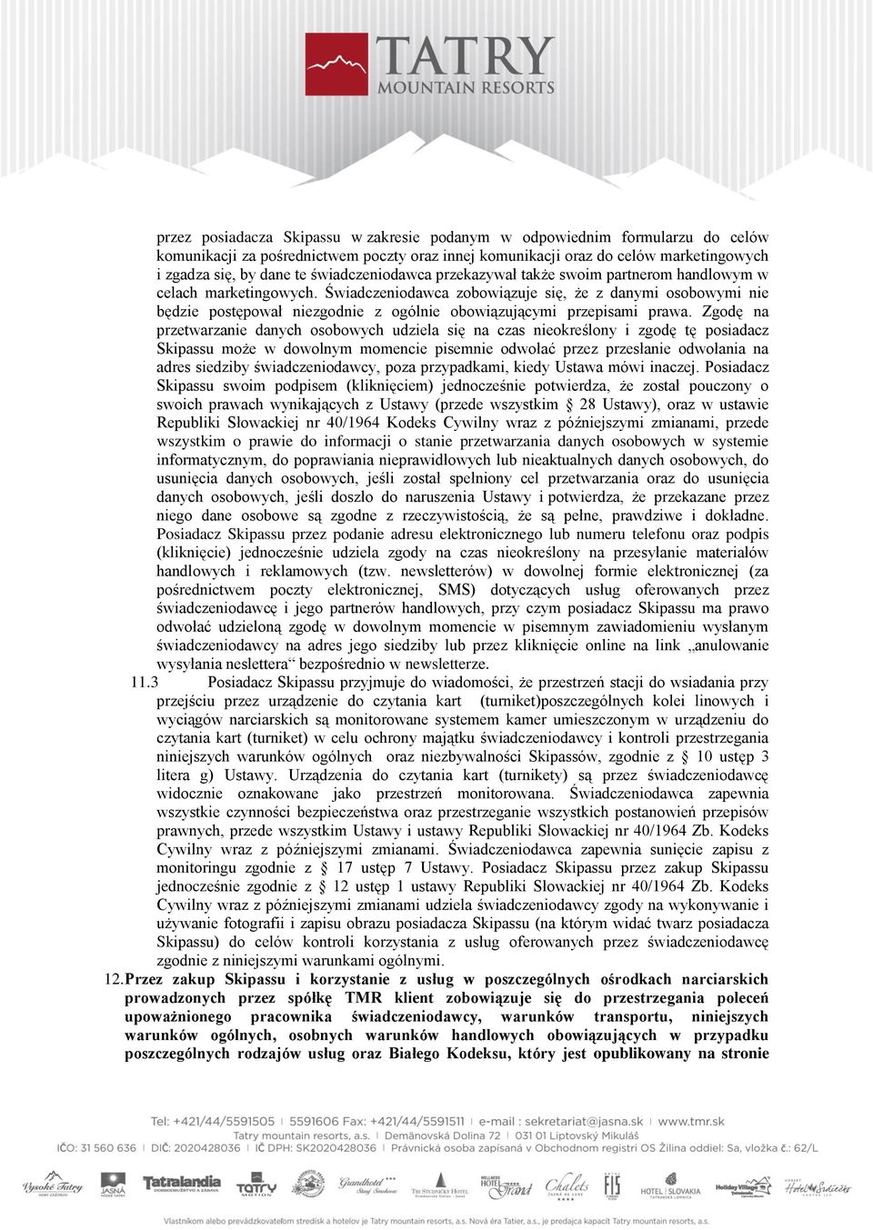 Świadczeniodawca zobowiązuje się, że z danymi osobowymi nie będzie postępował niezgodnie z ogólnie obowiązującymi przepisami prawa.