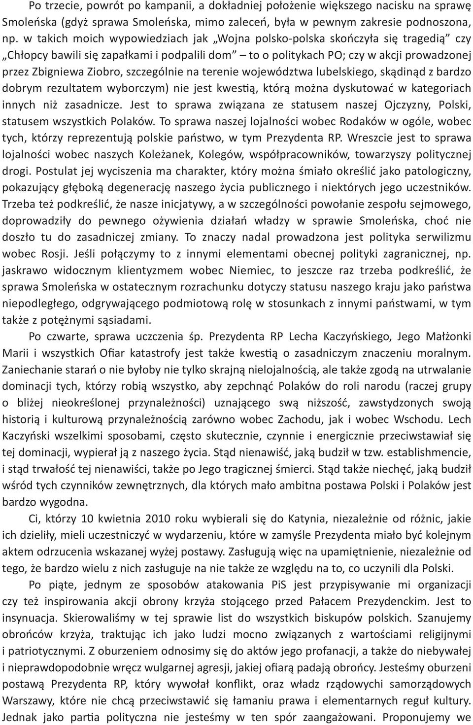 szczególnie na terenie województwa lubelskiego, sk&din&d z bardzo dobrym rezultatem wyborczym) nie jest kwes$&, któr& mo'na dyskutowa# w kategoriach innych ni' zasadnicze.