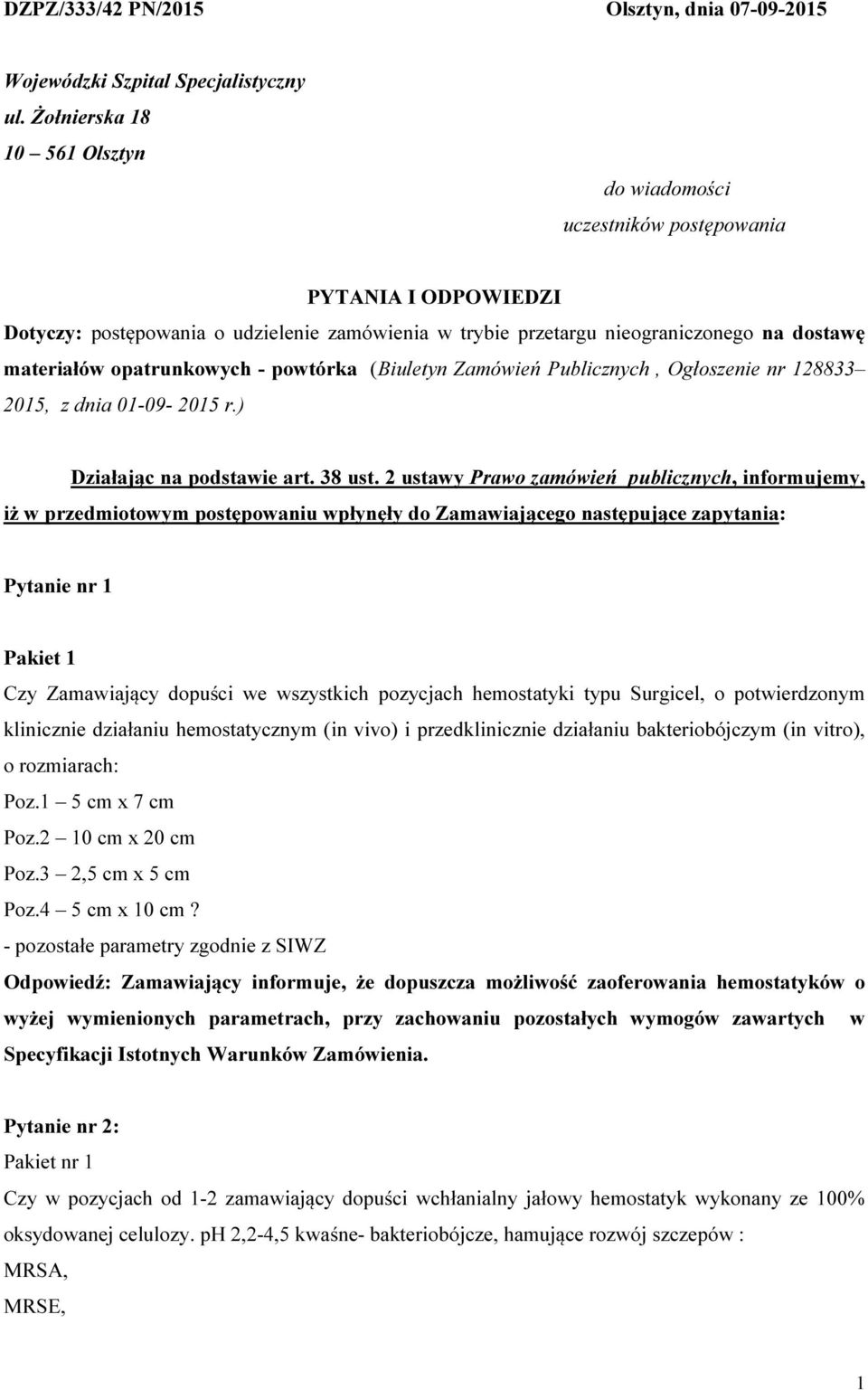 opatrunkowych - powtórka (Biuletyn Zamówień Publicznych, Ogłoszenie nr 128833 2015, z dnia 01-09- 2015 r.) Działając na podstawie art. 38 ust.