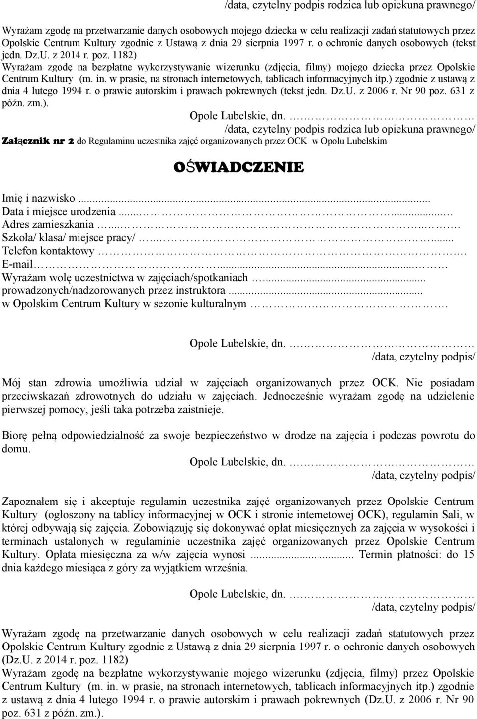 1182) Wyrażam zgodę na bezpłatne wykorzystywanie wizerunku (zdjęcia, filmy) mojego dziecka przez Opolskie Centrum Kultury (m. in. w prasie, na stronach internetowych, tablicach informacyjnych itp.