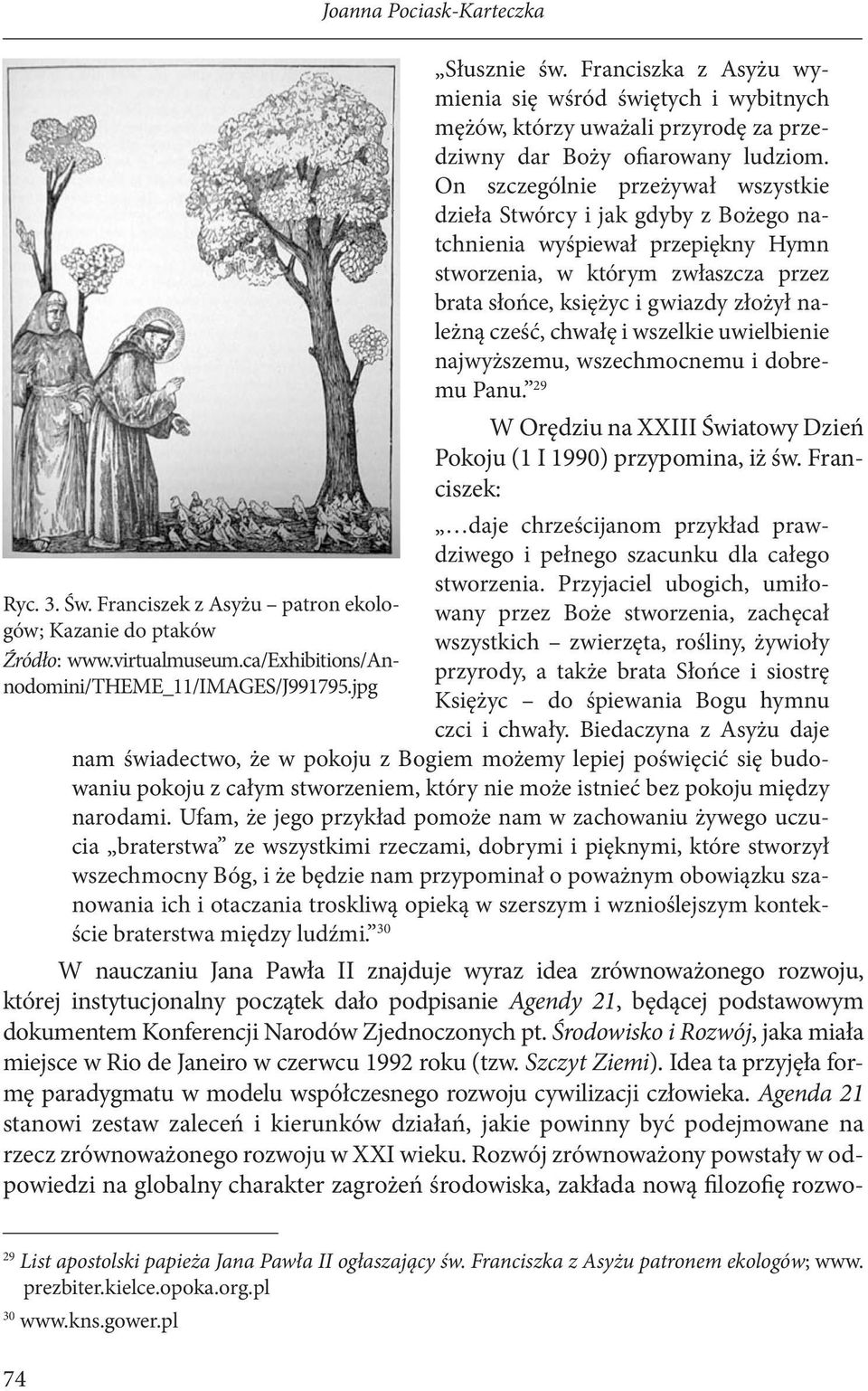 chwałę i wszelkie uwielbienie najwyższemu, wszechmocnemu i dobremu Panu. 29 W Orędziu na XXIII Światowy Dzień Pokoju (1 I 1990) przypomina, iż św.