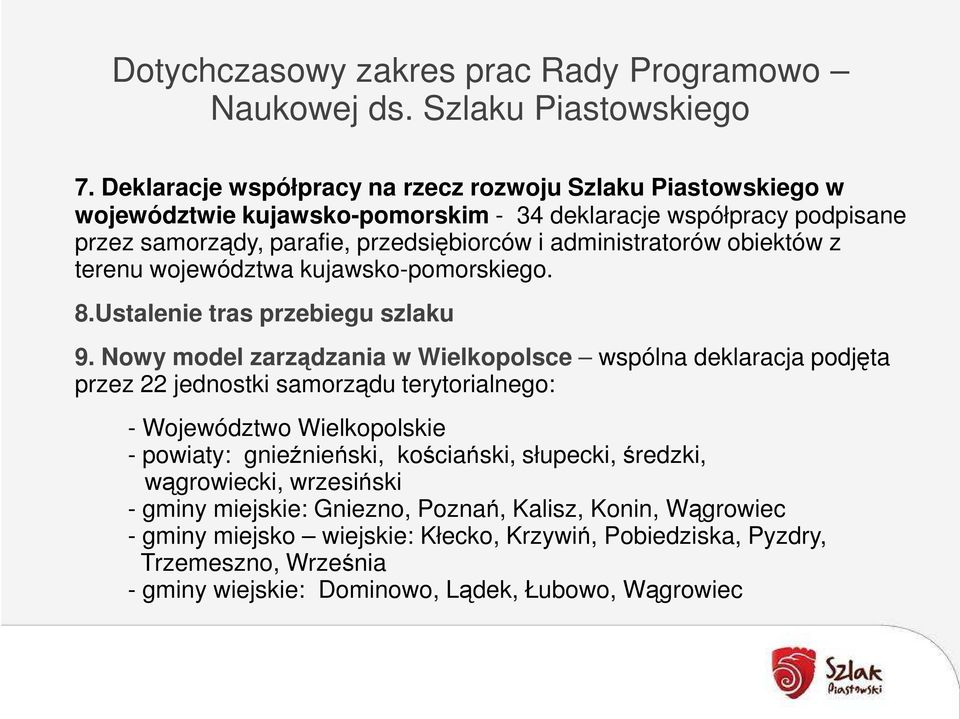 obiektów z terenu województwa kujawsko-pomorskiego. 8.Ustalenie tras przebiegu szlaku 9.