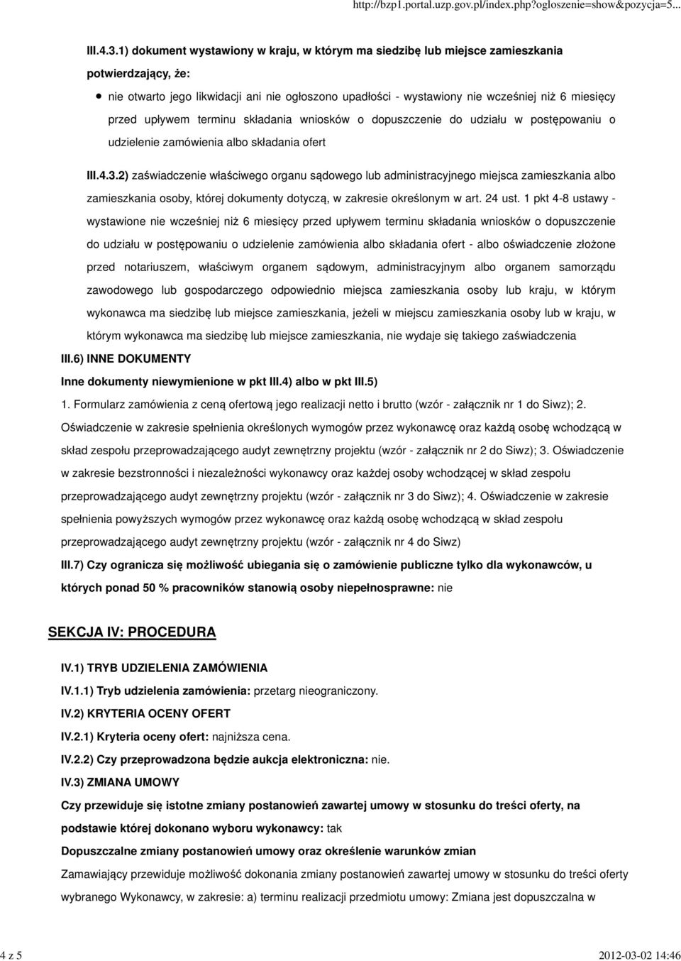 1) dokument wystawiony w kraju, w którym ma siedzibę lub miejsce zamieszkania potwierdzający, że: nie otwarto jego likwidacji ani nie ogłoszono upadłości - wystawiony nie wcześniej niż 6 miesięcy