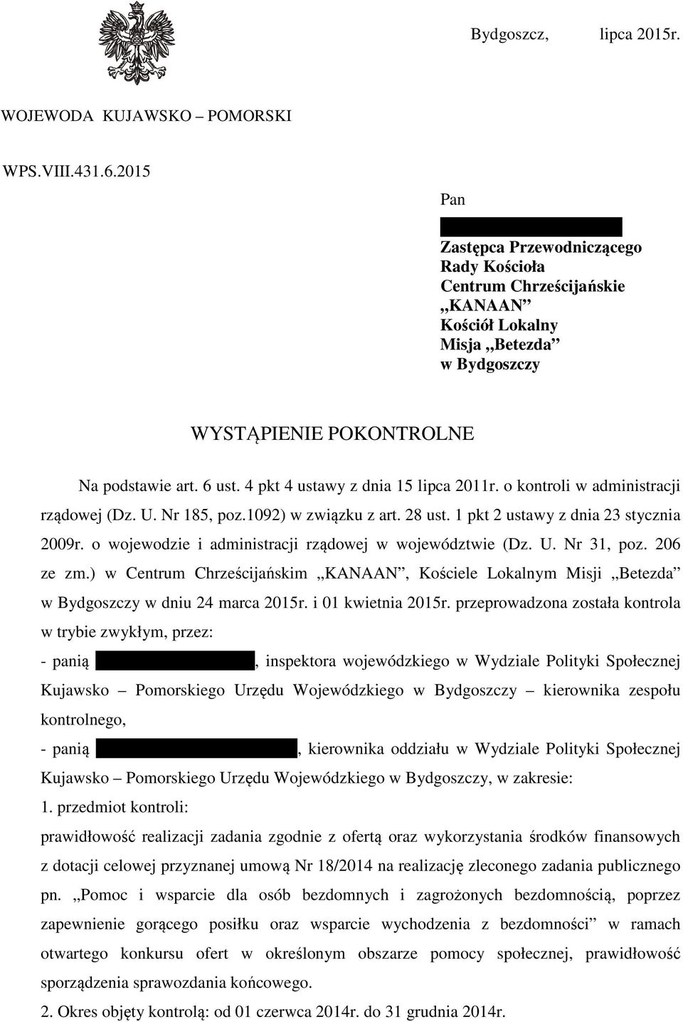 4 pkt 4 ustawy z dnia 15 lipca 2011r. o kontroli w administracji rządowej (Dz. U. Nr 185, poz.1092) w związku z art. 28 ust. 1 pkt 2 ustawy z dnia 23 stycznia 2009r.