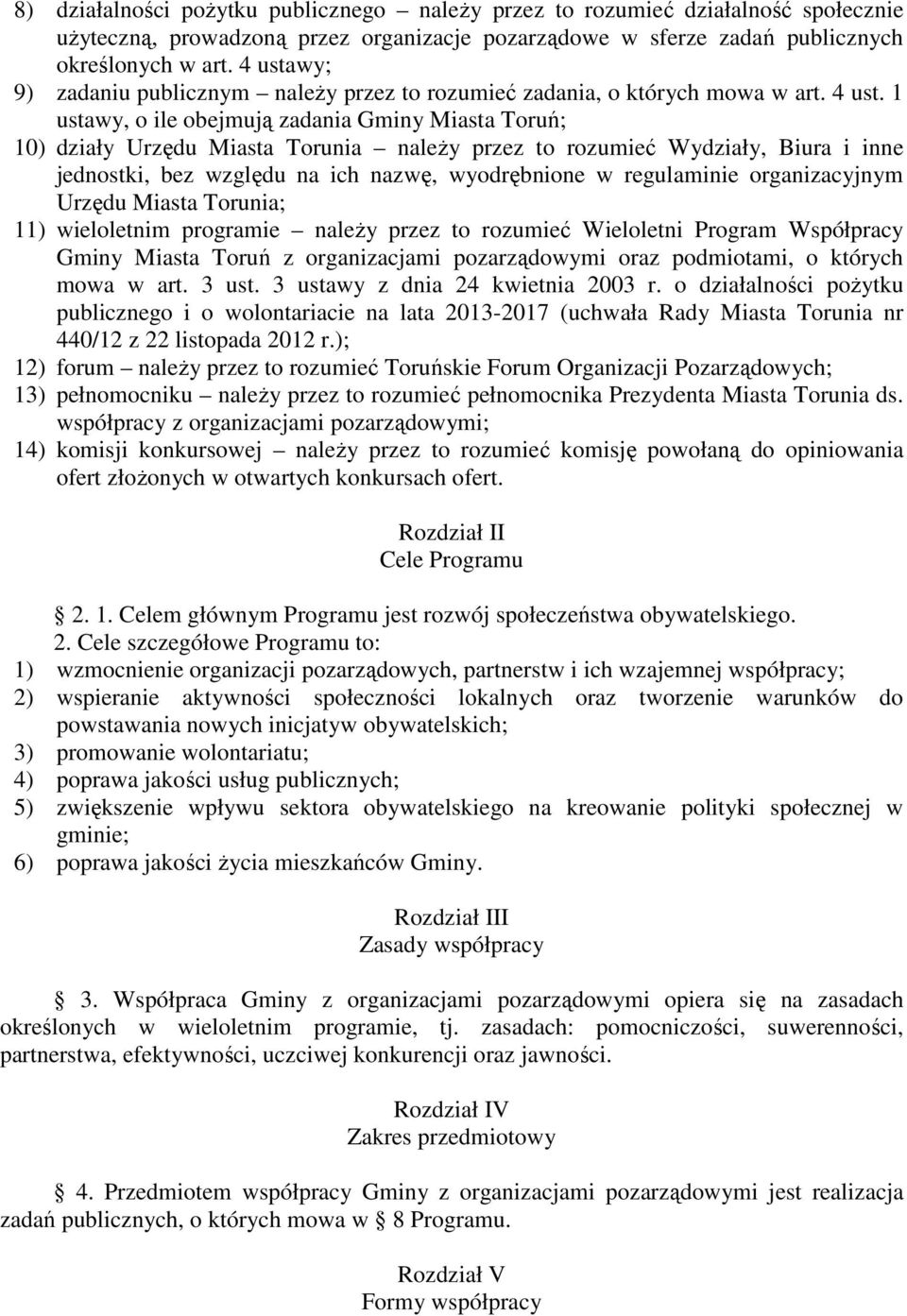 1 ustawy, o ile obejmują zadania Gminy Miasta Toruń; 10) działy Urzędu Miasta Torunia należy przez to rozumieć Wydziały, Biura i inne jednostki, bez względu na ich nazwę, wyodrębnione w regulaminie