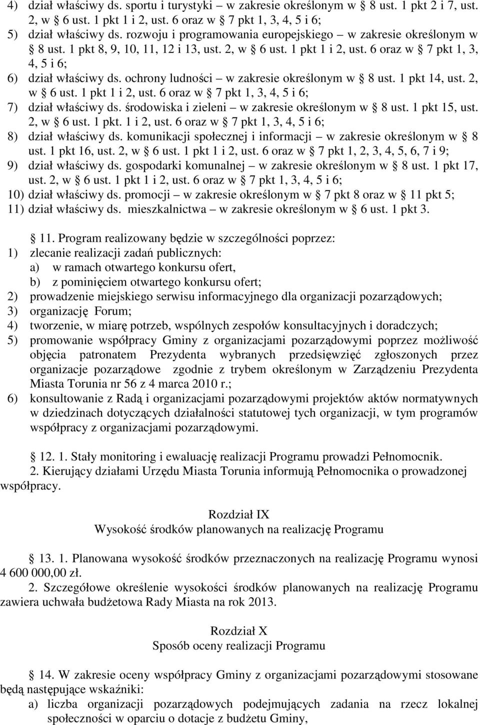 ochrony ludności w zakresie określonym w 8 ust. 1 pkt 14, ust. 2, w 6 ust. 1 pkt 1 i 2, ust. 6 oraz w 7 pkt 1, 3, 4, 5 i 6; 7) dział właściwy ds. środowiska i zieleni w zakresie określonym w 8 ust.