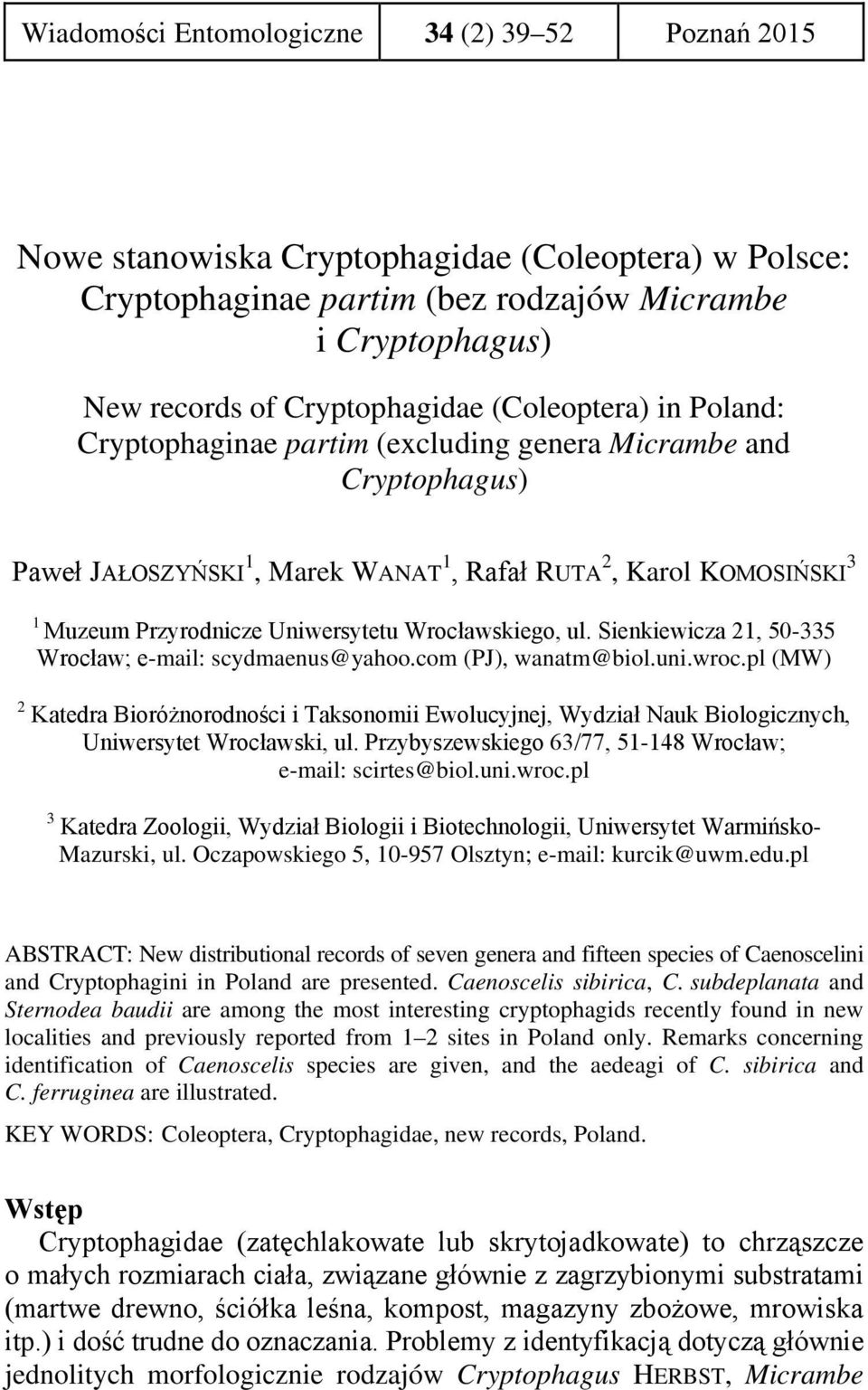 Wrocławskiego, ul. Sienkiewicza 21, 50-335 Wrocław; e-mail: scydmaenus@yahoo.com (PJ), wanatm@biol.uni.wroc.