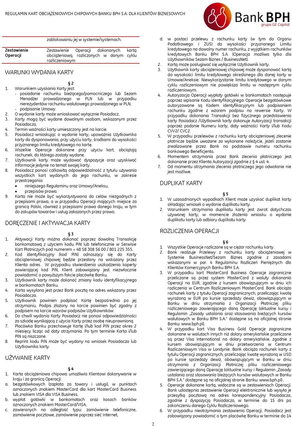 Umowy. 2. O wydanie karty może wnioskować wyłącznie Posiadacz. 3. Karty mogą być wydane dowolnym osobom, wskazanym przez Posiadacza. 4. Termin ważności karty umieszczony jest na karcie. 5.