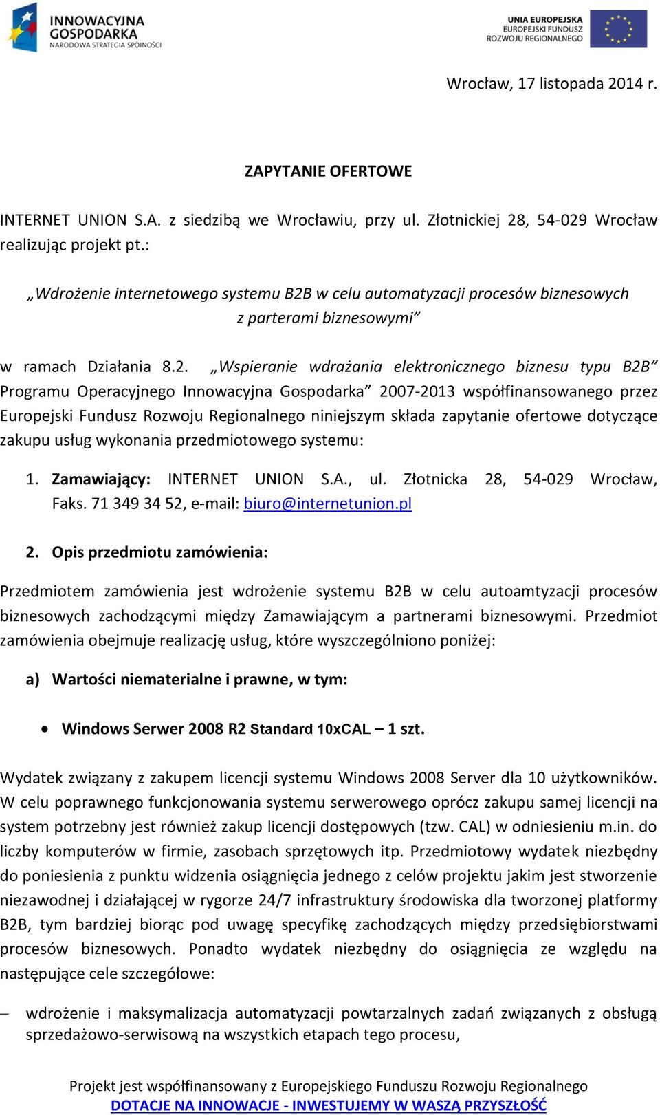 w celu automatyzacji procesów biznesowych z parterami biznesowymi w ramach Działania 8.2.