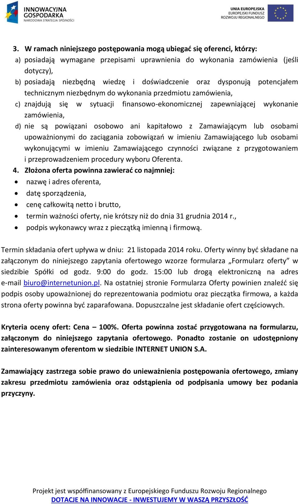 powiązani osobowo ani kapitałowo z Zamawiającym lub osobami upoważnionymi do zaciągania zobowiązań w imieniu Zamawiającego lub osobami wykonującymi w imieniu Zamawiającego czynności związane z