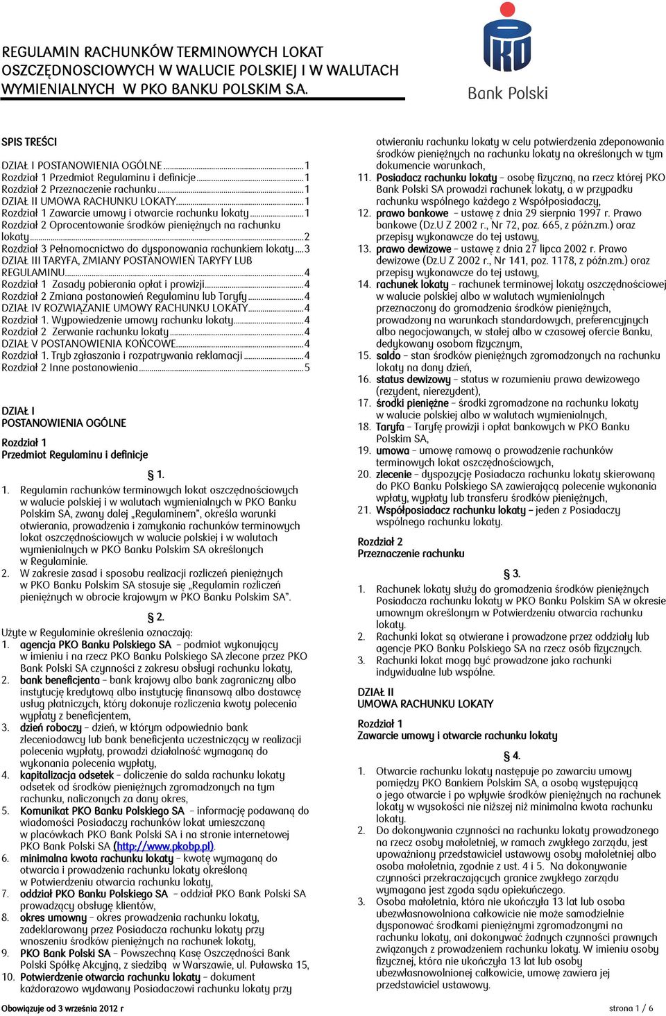 .. 1 Oprocentowanie środków pieniężnych na rachunku lokaty... 2 Rozdział 3 Pełnomocnictwo do dysponowania rachunkiem lokaty... 3 DZIAŁ III TARYFA, ZMIANY POSTANOWIEŃ TARYFY LUB REGULAMINU.