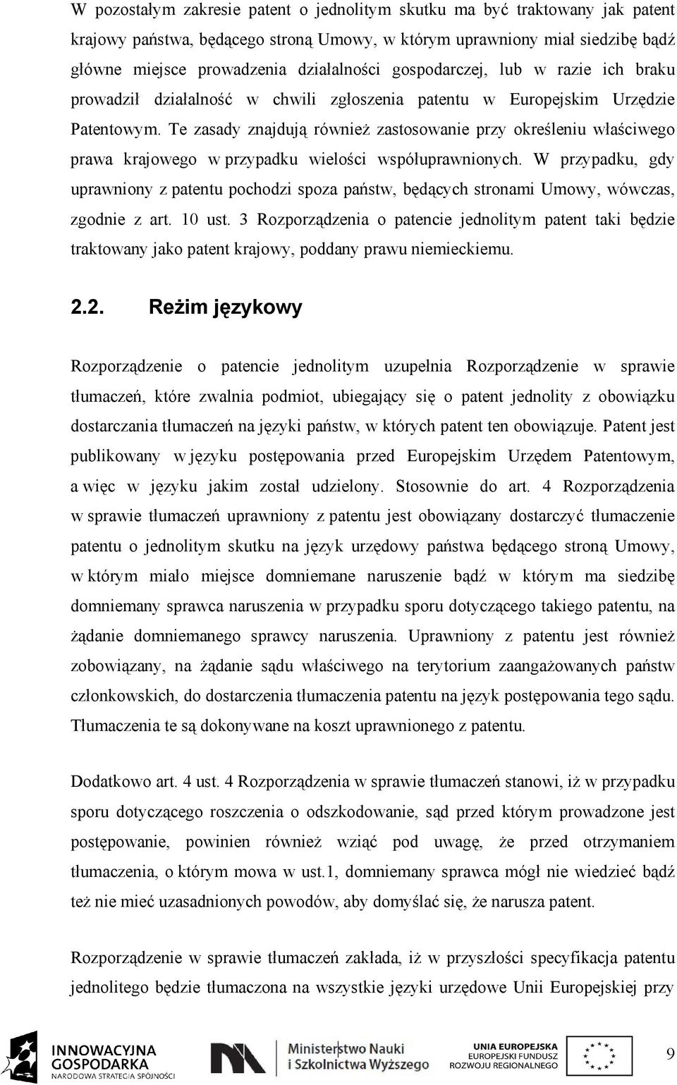 Te zasady znajdują również zastosowanie przy określeniu właściwego prawa krajowego w przypadku wielości współuprawnionych.