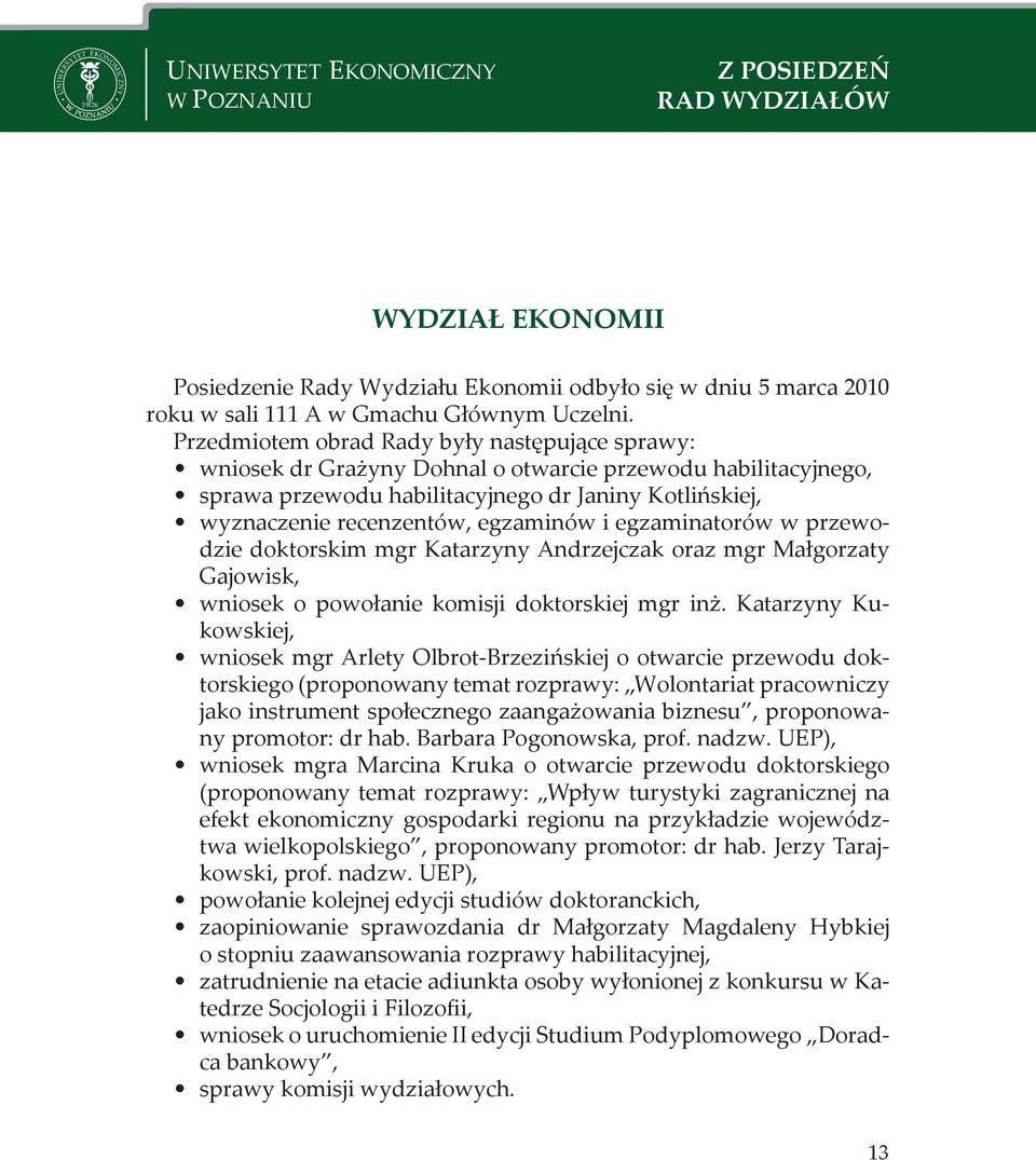 egzaminów i egzaminatorów w przewodzie doktorskim mgr Katarzyny Andrzejczak oraz mgr Małgorzaty Gajowisk, wniosek o powołanie komisji doktorskiej mgr inż.