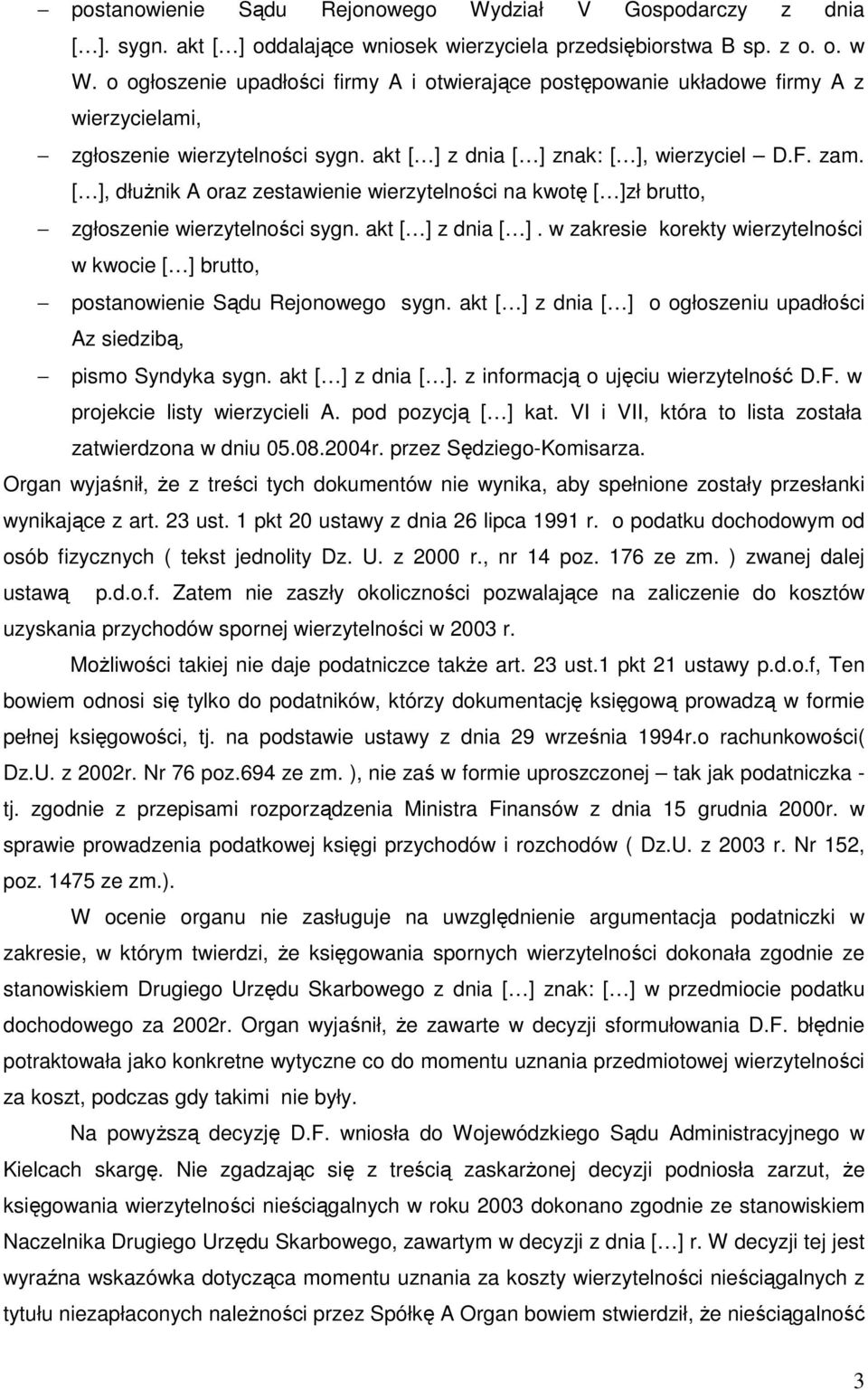 [ ], dłuŝnik A oraz zestawienie wierzytelności na kwotę [ ]zł brutto, zgłoszenie wierzytelności sygn. akt [ ] z dnia [ ].