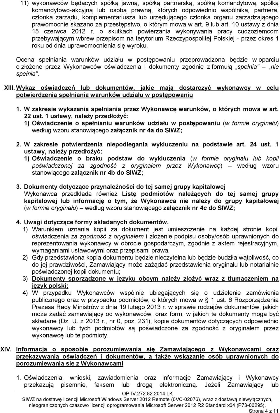 o skutkach powierzania wykonywania pracy cudzoziemcom przebywającym wbrew przepisom na terytorium Rzeczypospolitej Polskiej - przez okres 1 roku od dnia uprawomocnienia się wyroku.