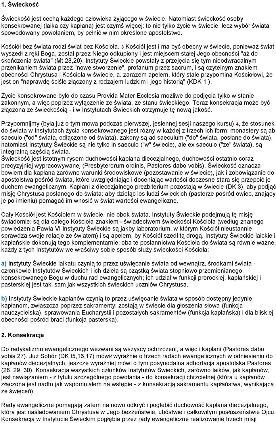 Kościół bez świata rodzi świat bez Kościoła.