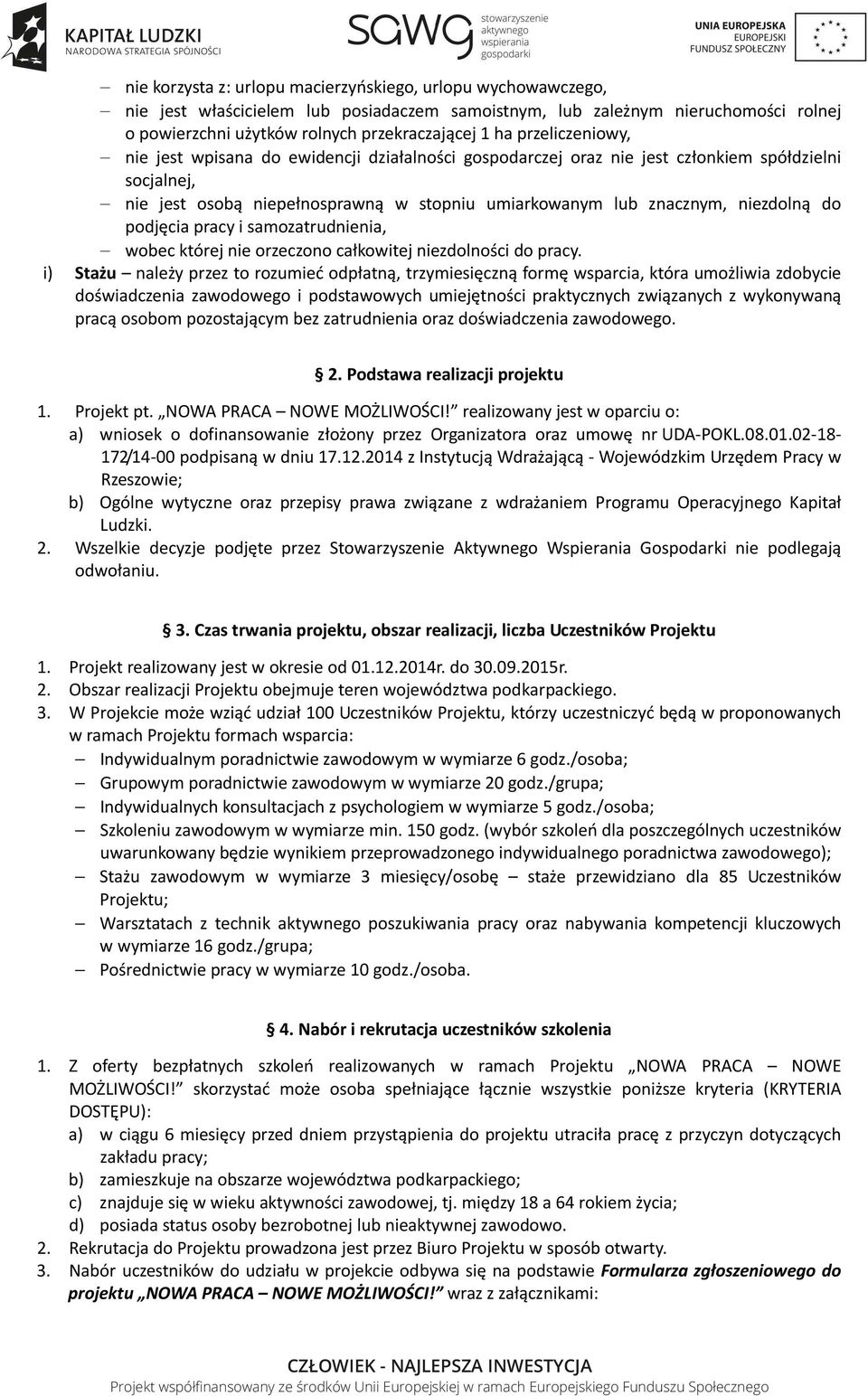 podjęcia pracy i samozatrudnienia, wobec której nie orzeczono całkowitej niezdolności do pracy.