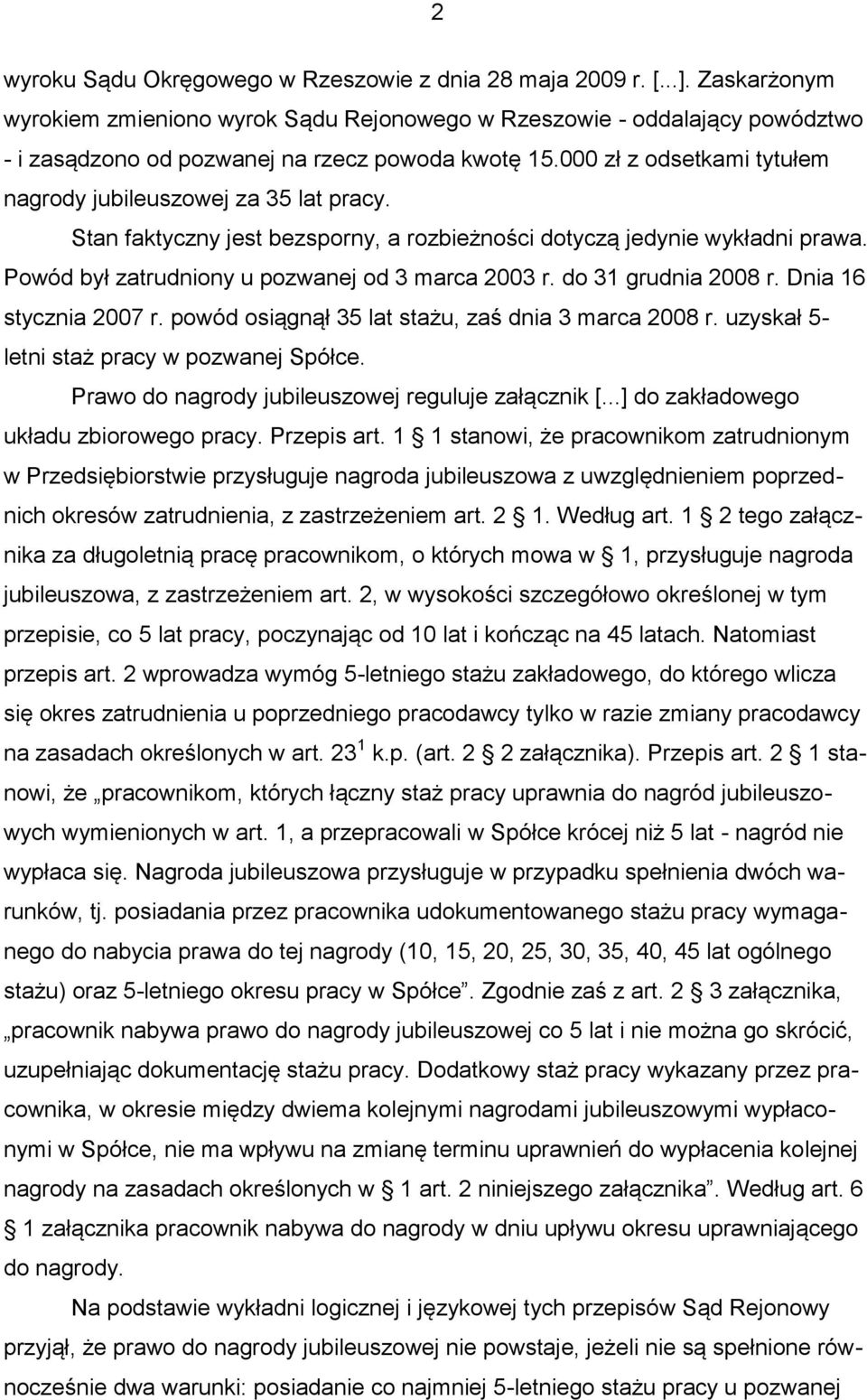 000 zł z odsetkami tytułem nagrody jubileuszowej za 35 lat pracy. Stan faktyczny jest bezsporny, a rozbieżności dotyczą jedynie wykładni prawa. Powód był zatrudniony u pozwanej od 3 marca 2003 r.