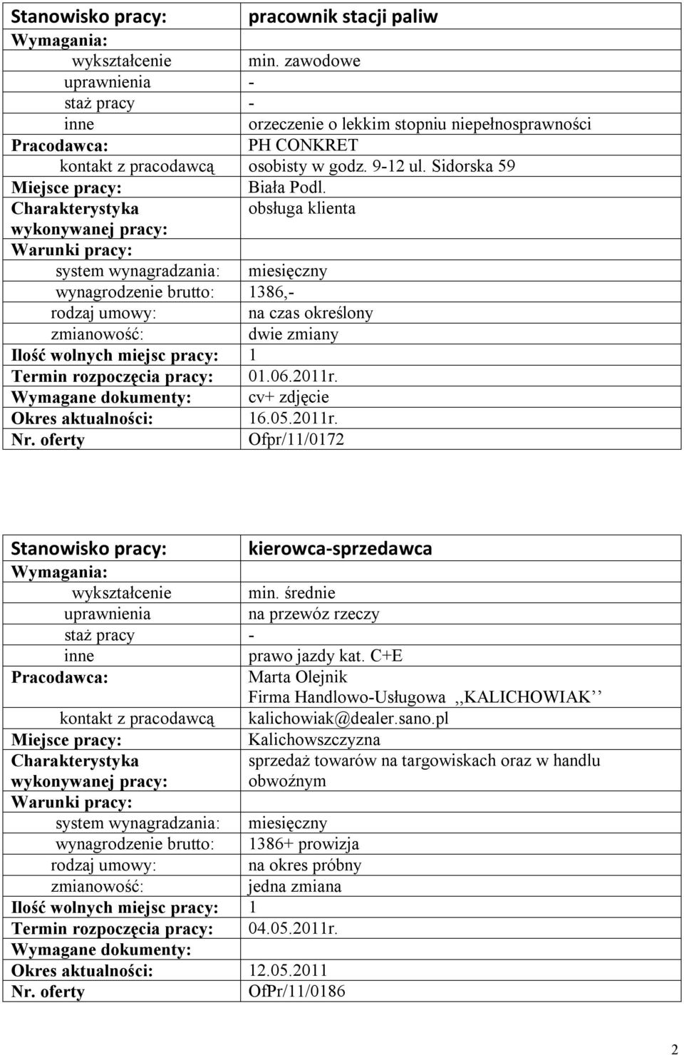 średnie na przewóz rzeczy - prawo jazdy kat. C+E Marta Olejnik Firma Handlowo-Usługowa,,KALICHOWIAK kontakt z pracodawcą kalichowiak@dealer.sano.