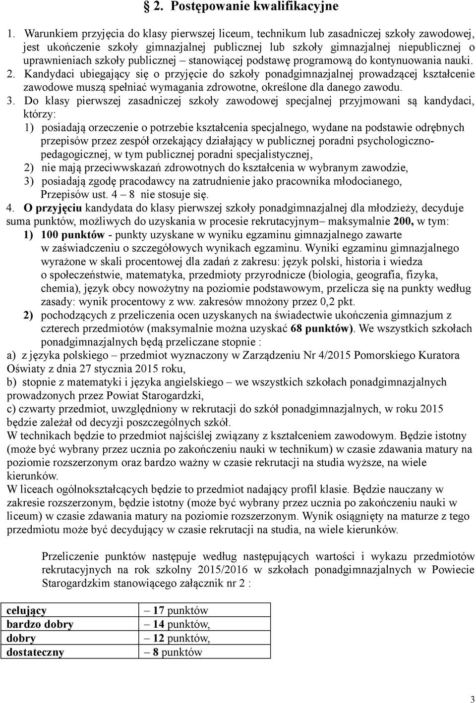 publicznej stanowiącej podstawę programową do kontynuowania nauki. 2.