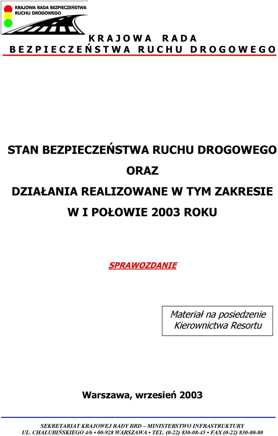 Materiał na posiedzenie Kierownictwa Resortu Warszawa, wrzesień 2003 SEKRETARIAT KRAJOWEJ RADY BRD