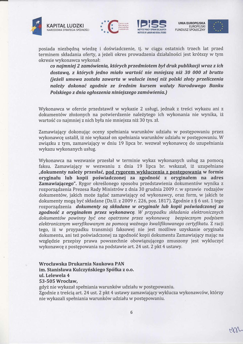 druk puhlikacji wraz z ich dostawq, z ktdrych jedno mialo wqrtuse nie mniejszq nii 30 oo0 zi brufto AeZeIi umowa zostalct zqwarta w walucie innej niz polsh oty przeliczenia nqleiy dokonat zgodnie ze