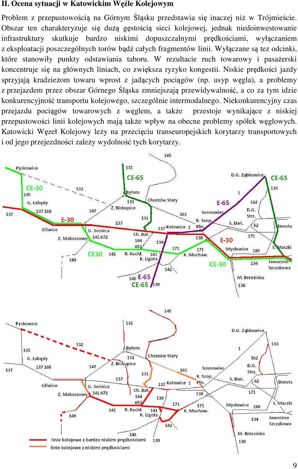 torów bądź całych fragmentów linii. Wyłączane są tez odcinki, które stanowiły punkty odstawiania taboru.