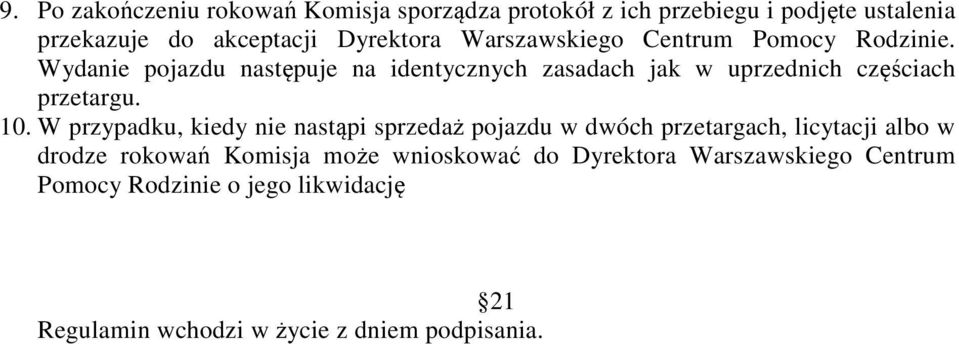 Wydanie pojazdu następuje na identycznych zasadach jak w uprzednich częściach przetargu. 10.