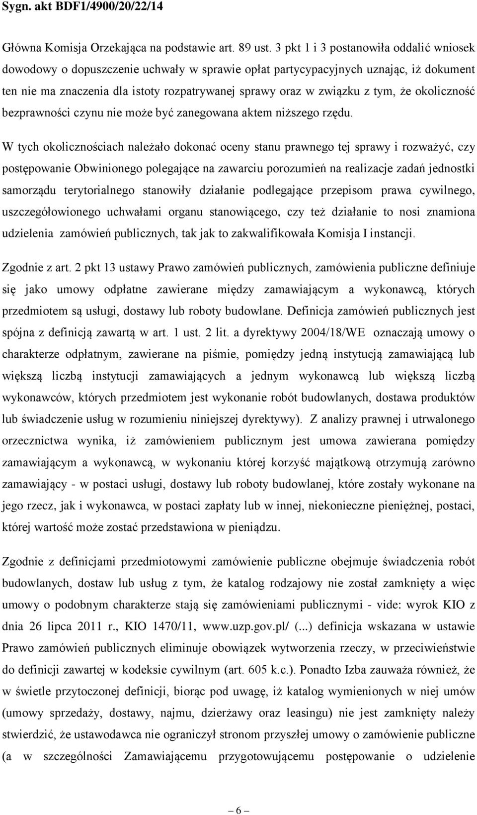 tym, że okoliczność bezprawności czynu nie może być zanegowana aktem niższego rzędu.