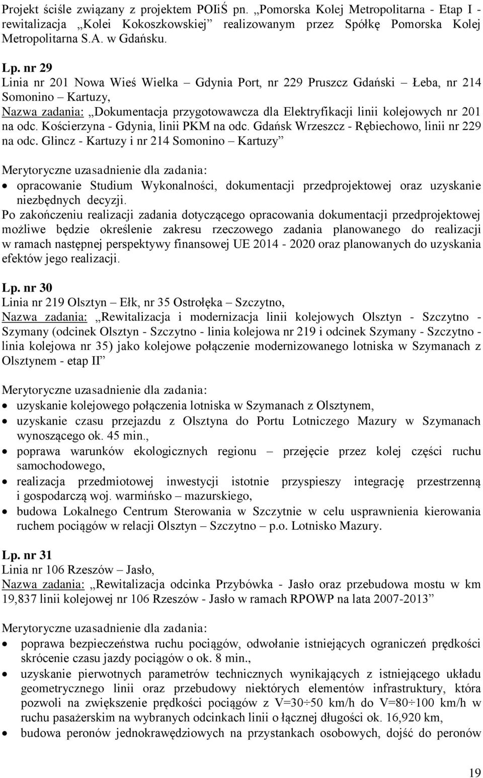 Kościerzyna - Gdynia, linii PKM na odc. Gdańsk Wrzeszcz - Rębiechowo, linii nr 229 na odc.