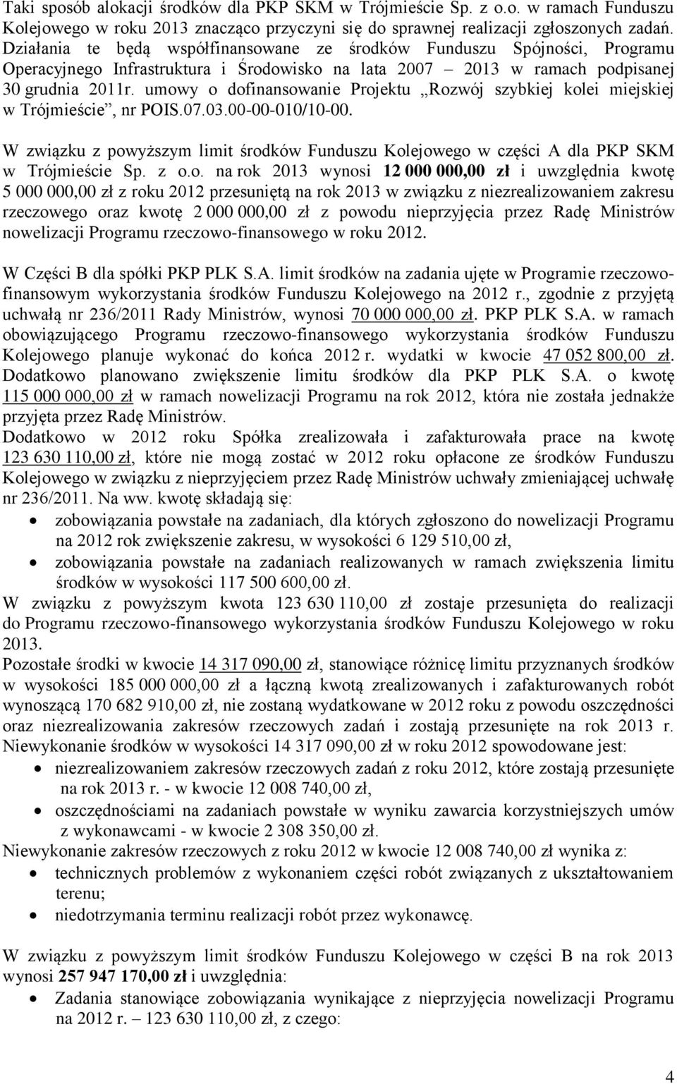 umowy o dofinansowanie Projektu Rozwój szybkiej kolei miejskiej w Trójmieście, nr POIS.07.03.00-00-010/10-00.