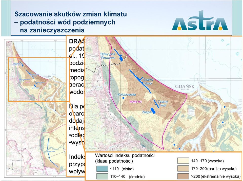 zone wpływ strefy aeracji, Conductivity współczynnik filtracji warstwy wodonośnej) Dla potrzeb Mapy metodę oceny naturalnej podatności obarczono ryzykiem wystąpienia zjawisk ekstremalnych dodając dwa