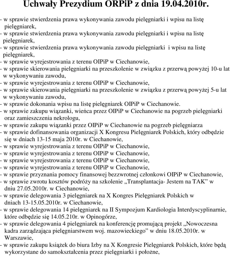 skierowania pielęgniarki na przeszkolenie w związku z przerwą powyŝej 5-u lat - w sprawie dokonania wpisu na listę pielęgniarek OIPiP w Ciechanowie.