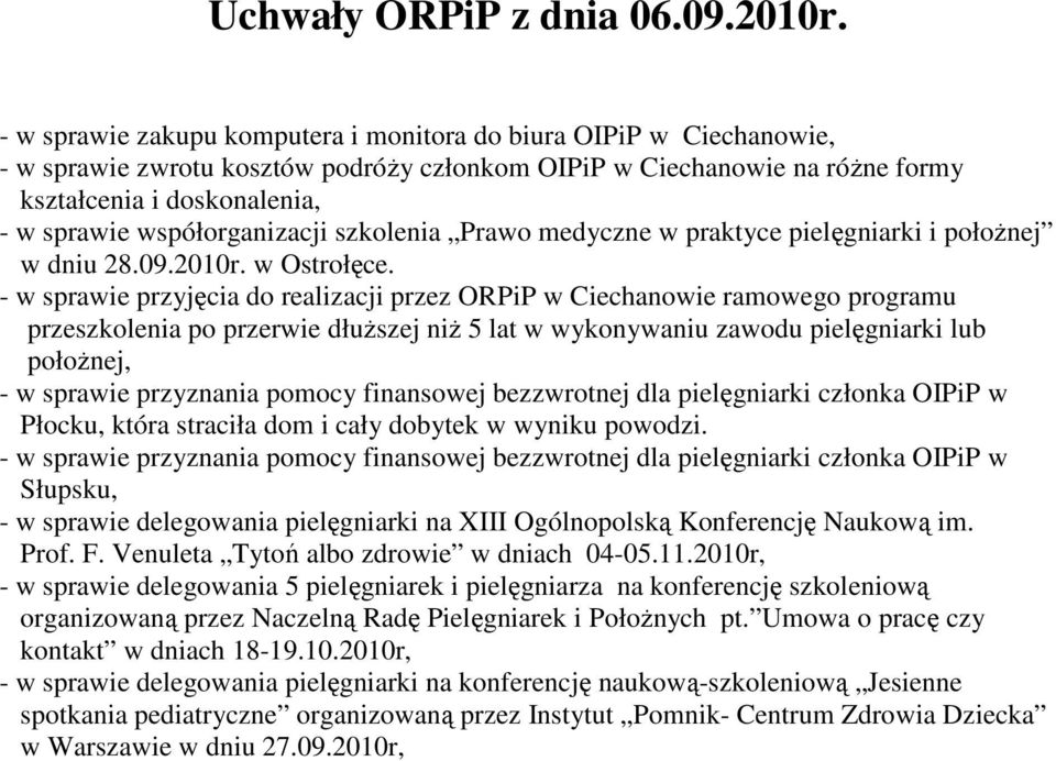 szkolenia Prawo medyczne w praktyce pielęgniarki i połoŝnej w dniu 28.09.2010r. w Ostrołęce.