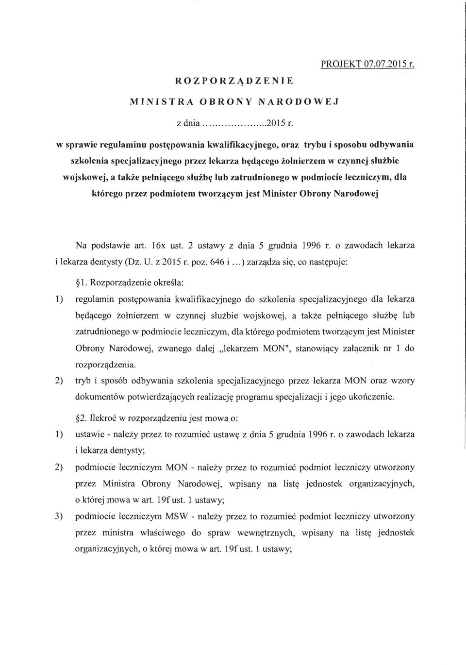 lub zatrudnionego w podmiocie leczniczym, dla którego przez podmiotem tworzącym jest Minister Obrony Narodowej Na podstawie art. 16x ust. 2 ustawy z dnia 5 grudnia 1996 r.