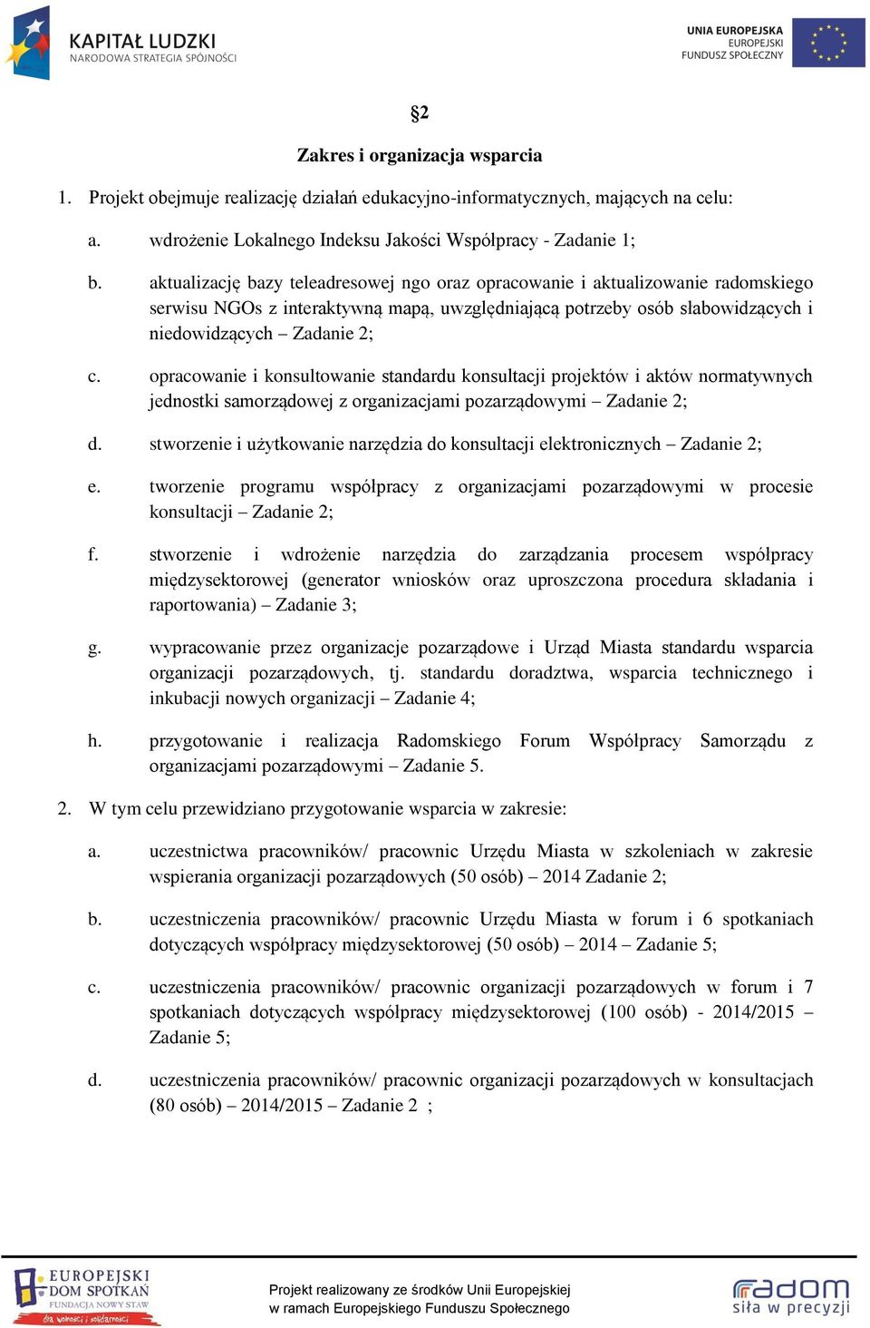 opracowanie i konsultowanie standardu konsultacji projektów i aktów normatywnych jednostki samorządowej z organizacjami pozarządowymi Zadanie 2; d.