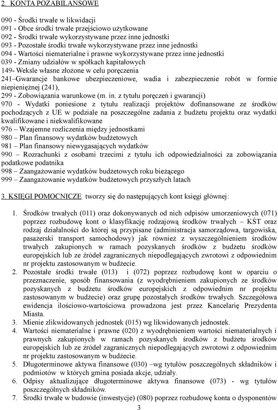 poręczenia 241 Gwarancje bankowe ubezpieczeniowe, wadia i zabezpieczenie robót w formie niepieniężnej (241), 299 - Zobowiązania warunkowe (m. in.