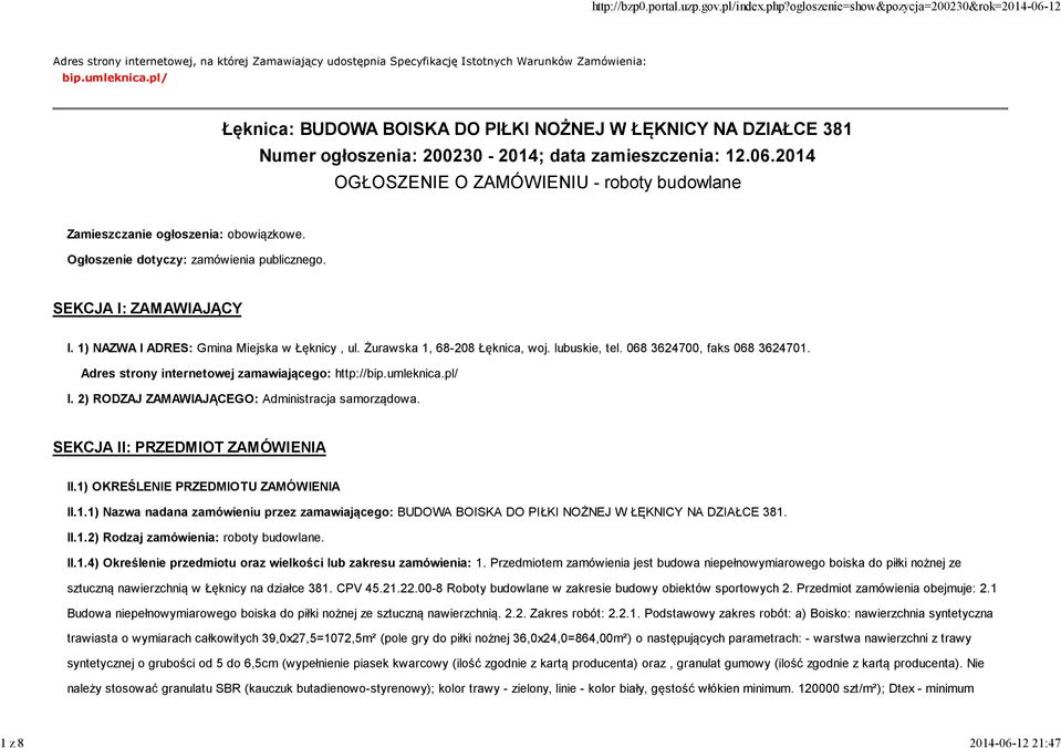 2014 OGŁOSZENIE O ZAMÓWIENIU - roboty budowlane Zamieszczanie ogłoszenia: obowiązkowe. Ogłoszenie dotyczy: zamówienia publicznego. SEKCJA I: ZAMAWIAJĄCY I.