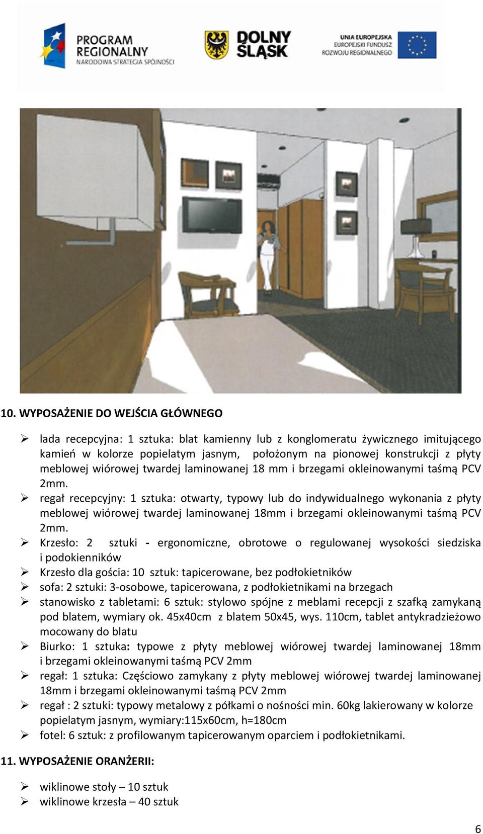 regał recepcyjny: 1 sztuka: otwarty, typowy lub do indywidualnego wykonania z płyty meblowej wiórowej twardej laminowanej 18mm i brzegami okleinowanymi taśmą PCV 2mm.