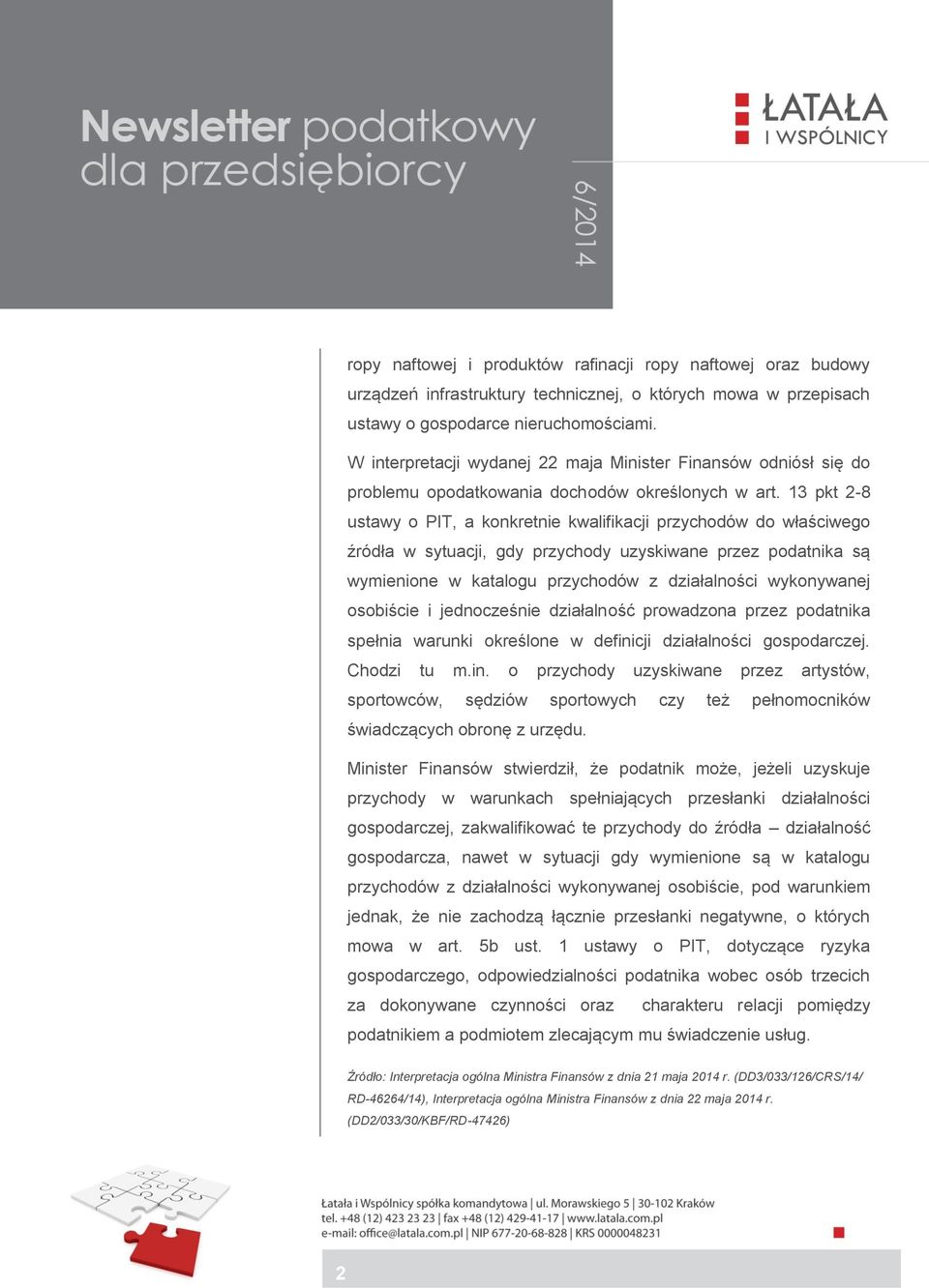 13 pkt 2-8 ustawy o PIT, a konkretnie kwalifikacji przychodów do właściwego źródła w sytuacji, gdy przychody uzyskiwane przez podatnika są wymienione w katalogu przychodów z działalności wykonywanej