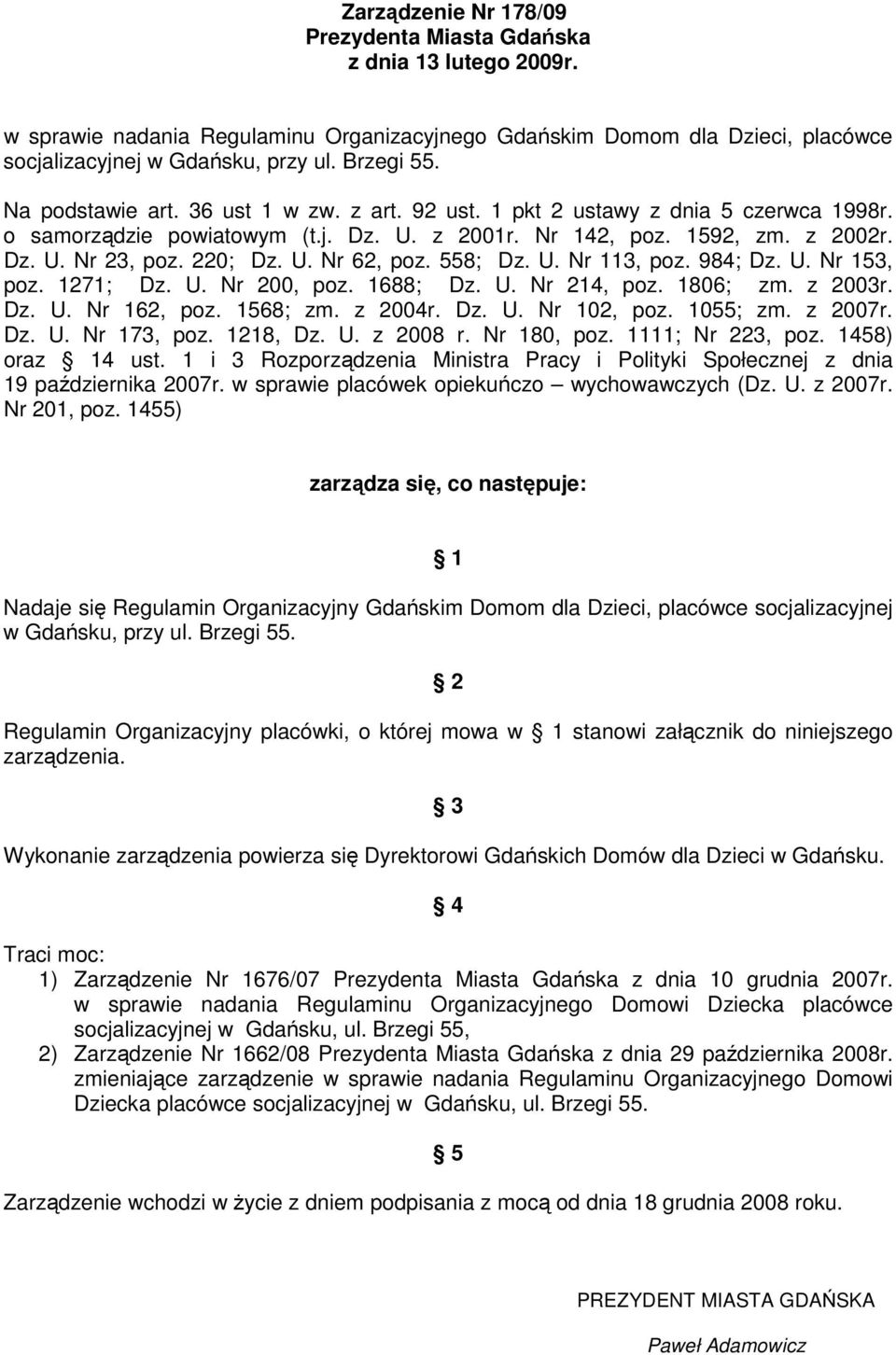 558; Dz. U. Nr 113, poz. 984; Dz. U. Nr 153, poz. 1271; Dz. U. Nr 200, poz. 1688; Dz. U. Nr 214, poz. 1806; zm. z 2003r. Dz. U. Nr 162, poz. 1568; zm. z 2004r. Dz. U. Nr 102, poz. 1055; zm. z 2007r.