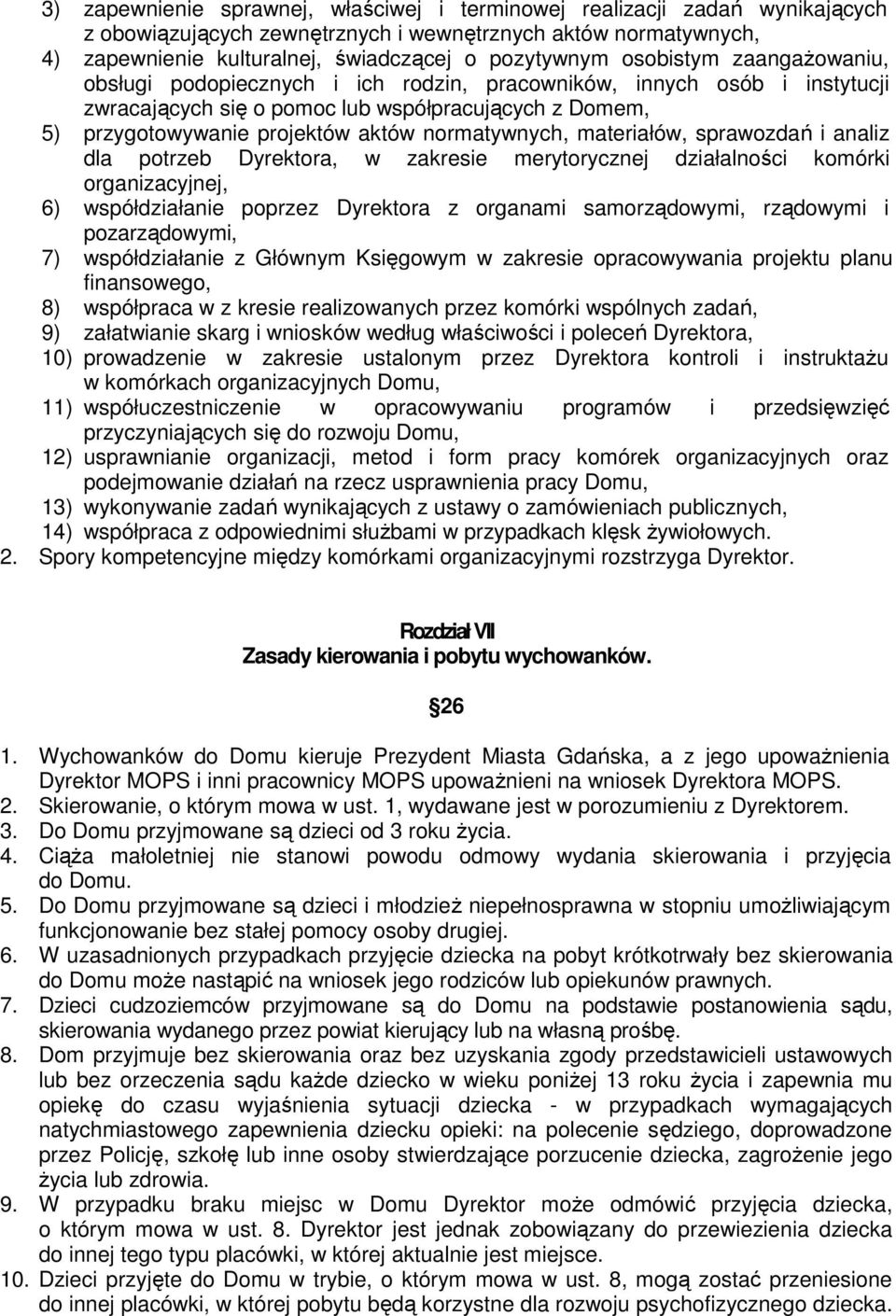 normatywnych, materiałów, sprawozdań i analiz dla potrzeb Dyrektora, w zakresie merytorycznej działalności komórki organizacyjnej, 6) współdziałanie poprzez Dyrektora z organami samorządowymi,