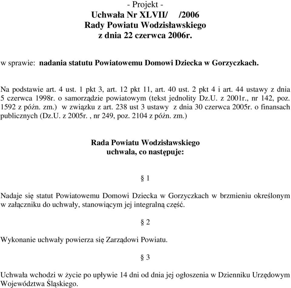 238 ust 3 ustawy z dnia 30 czerwca 2005r. o finansach publicznych (Dz.U. z 2005r., nr 249, poz. 2104 z pón. zm.