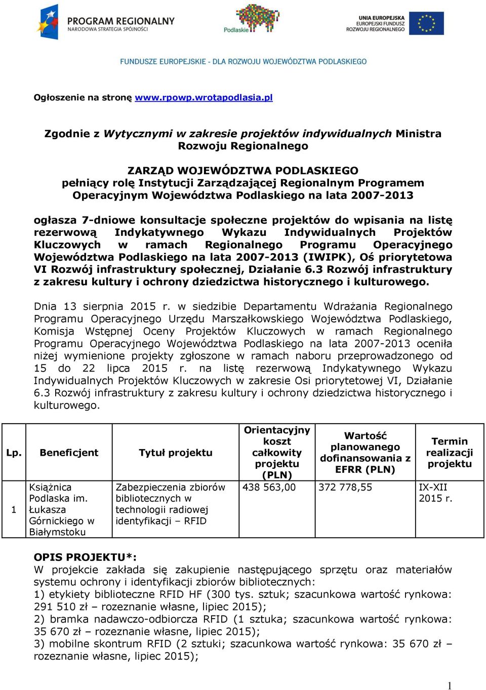 Województwa Podlaskiego na lata 2007-2013 ogłasza 7-dniowe konsultacje społeczne projektów do wpisania na listę rezerwową Indykatywnego Wykazu Indywidualnych Projektów Kluczowych w ramach