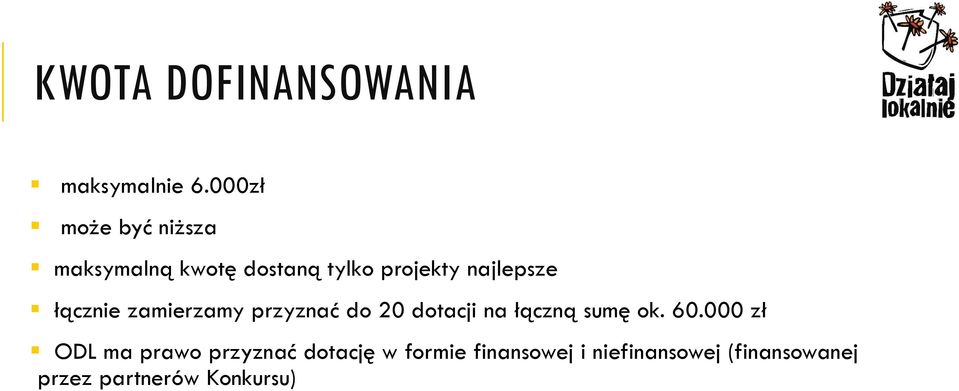 najlepsze łącznie zamierzamy przyznać do 20 dotacji na łączną sumę ok.