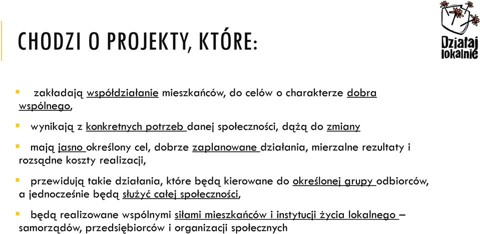 koszty realizacji, przewidują takie działania, które będą kierowane do określonej grupy odbiorców, a jednocześnie będą służyć całej